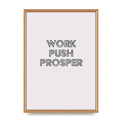 Work Push Prosper Motivational" Wall Art - A2 framed