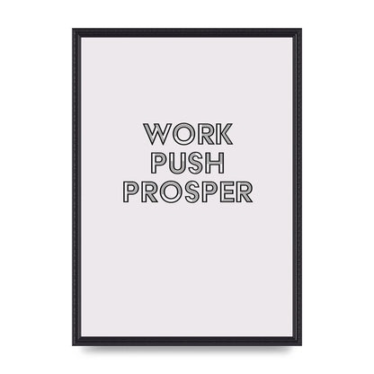 Work Push Prosper Motivational" Wall Art - A2 framed