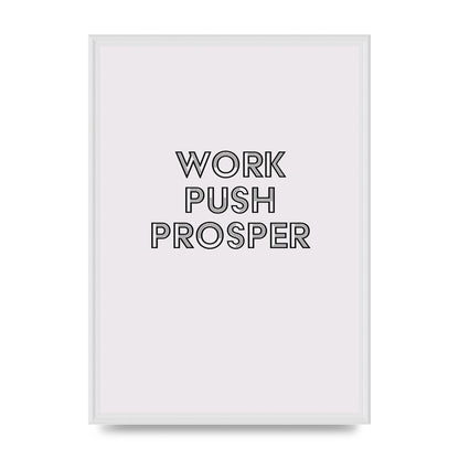 Work Push Prosper Motivational" Wall Art - A2 framed