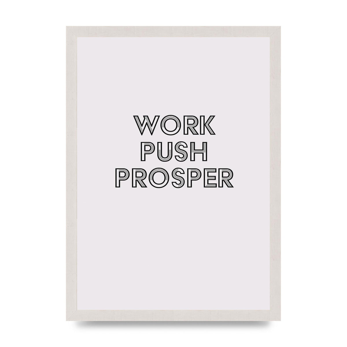 Work Push Prosper Motivational" Wall Art - A3 framed