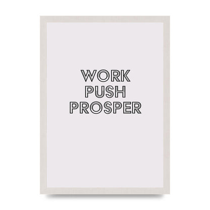 Work Push Prosper Motivational" Wall Art - A3 framed