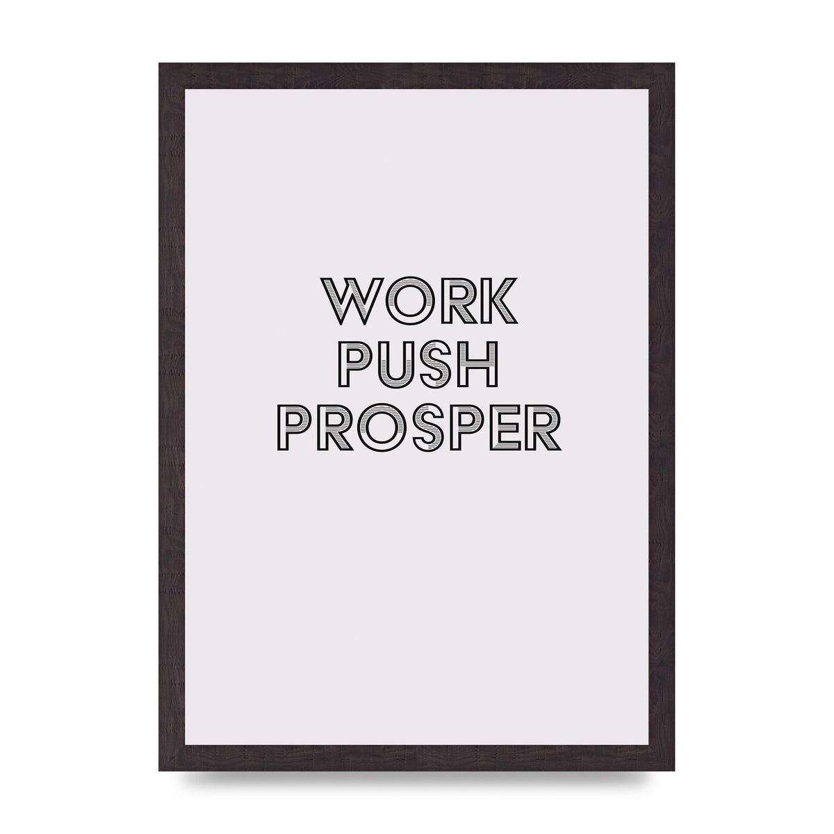 Work Push Prosper Motivational" Wall Art - A3 framed