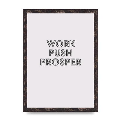 Work Push Prosper Motivational" Wall Art - A3 framed