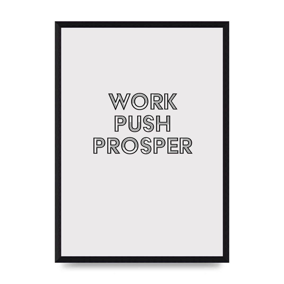 Work Push Prosper Motivational" Wall Art - A3 framed