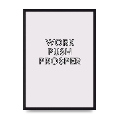 Work Push Prosper Motivational" Wall Art - A3 framed