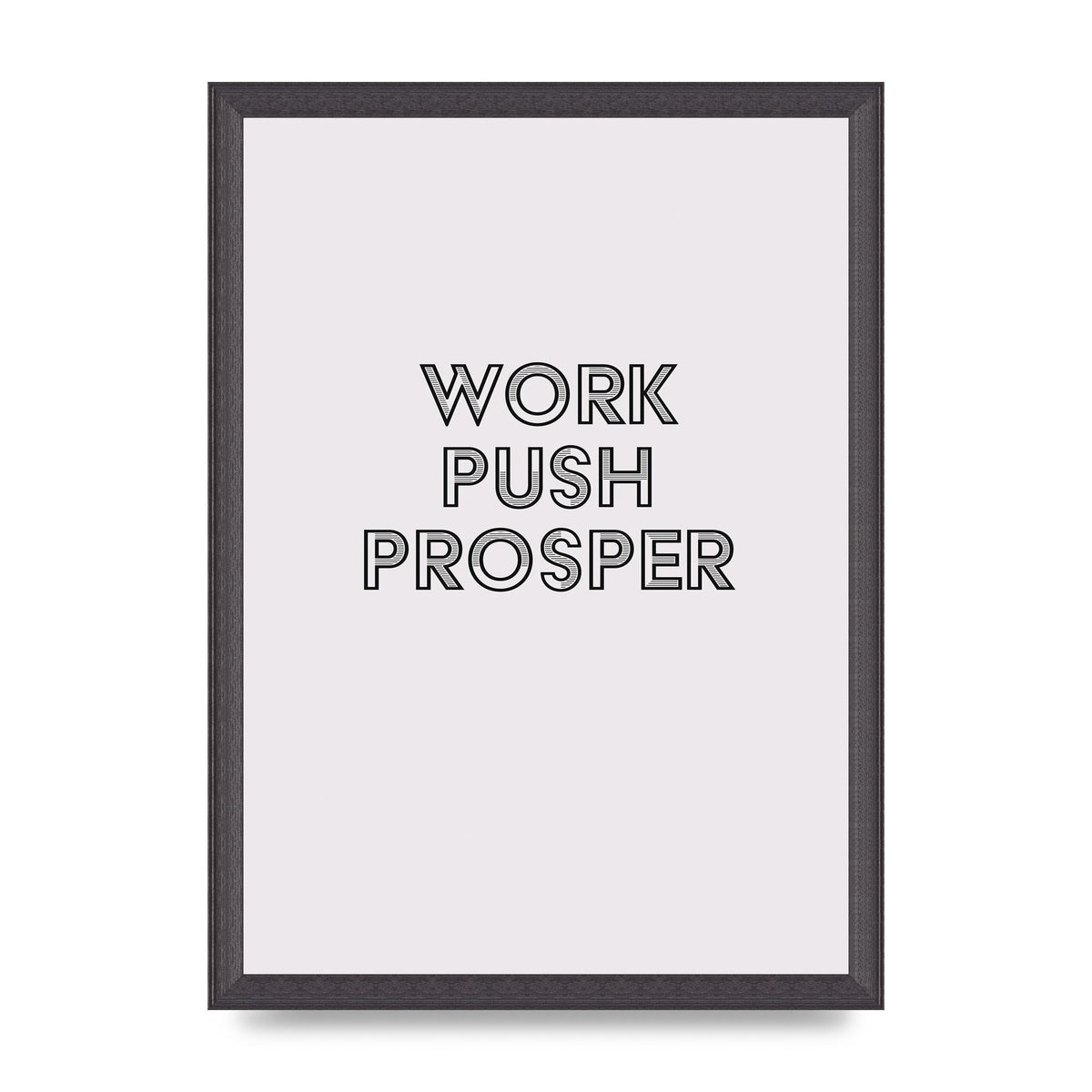 Work Push Prosper Motivational" Wall Art - A3 framed