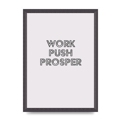 Work Push Prosper Motivational" Wall Art - A3 framed