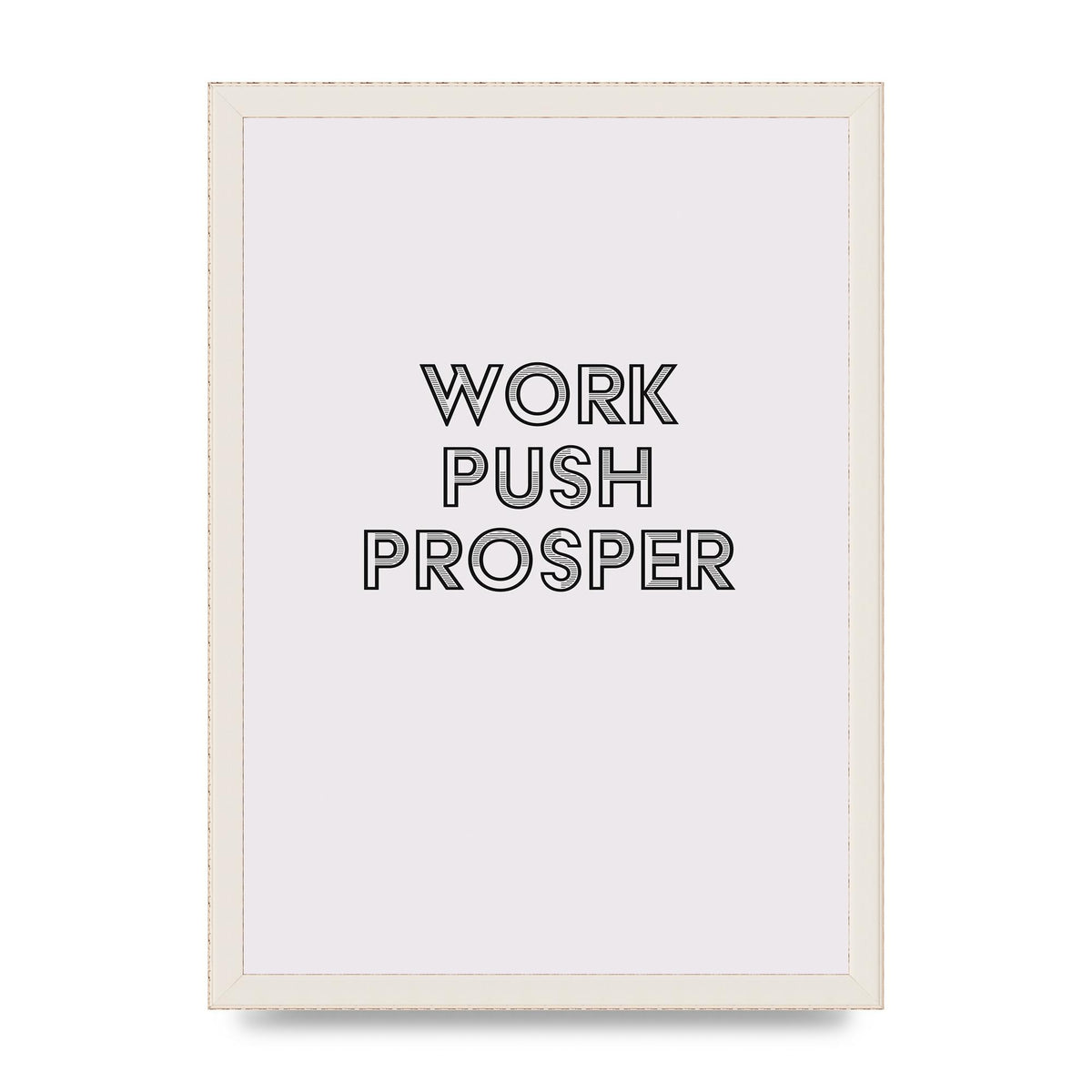 Work Push Prosper Motivational" Wall Art - A3 framed