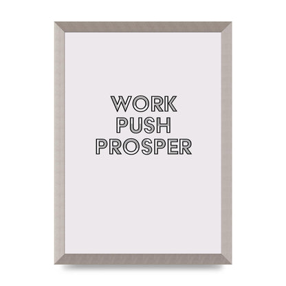 Work Push Prosper Motivational" Wall Art - A3 framed