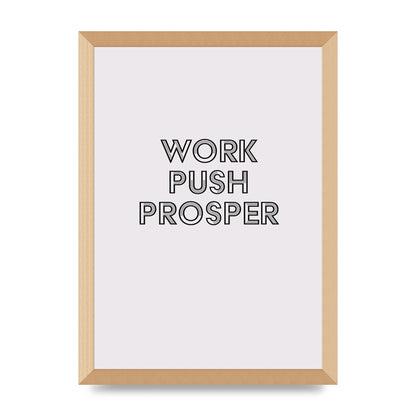 Work Push Prosper Motivational" Wall Art - A3 framed