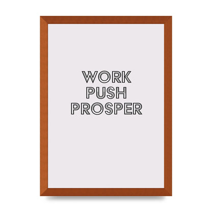 Work Push Prosper Motivational" Wall Art - A3 framed