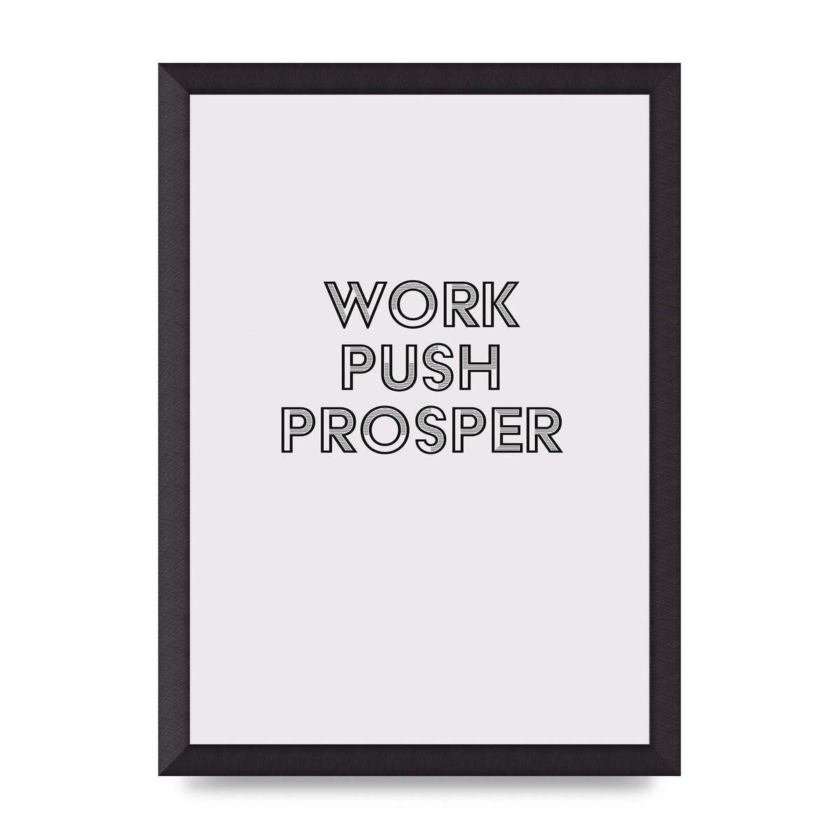 Work Push Prosper Motivational" Wall Art - A3 framed