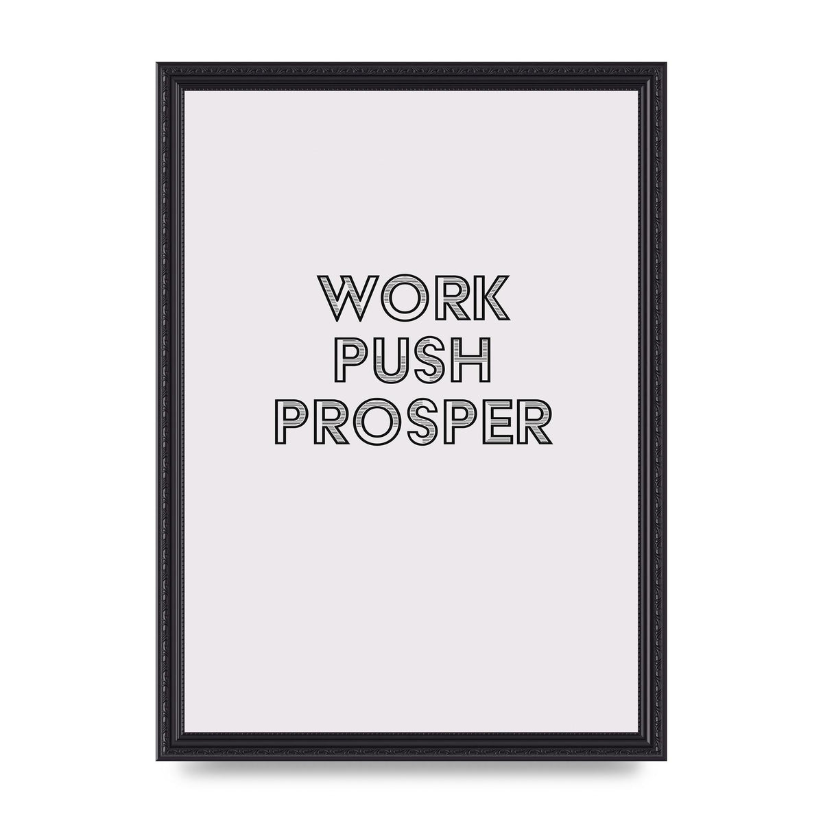 Work Push Prosper Motivational" Wall Art - A3 framed