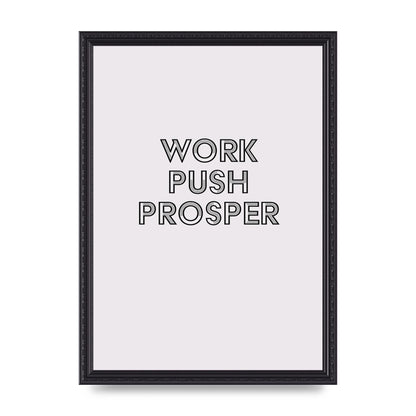 Work Push Prosper Motivational" Wall Art - A3 framed