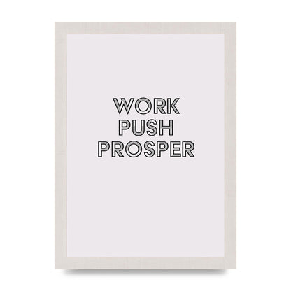 Work Push Prosper Motivational" Wall Art - A4 framed