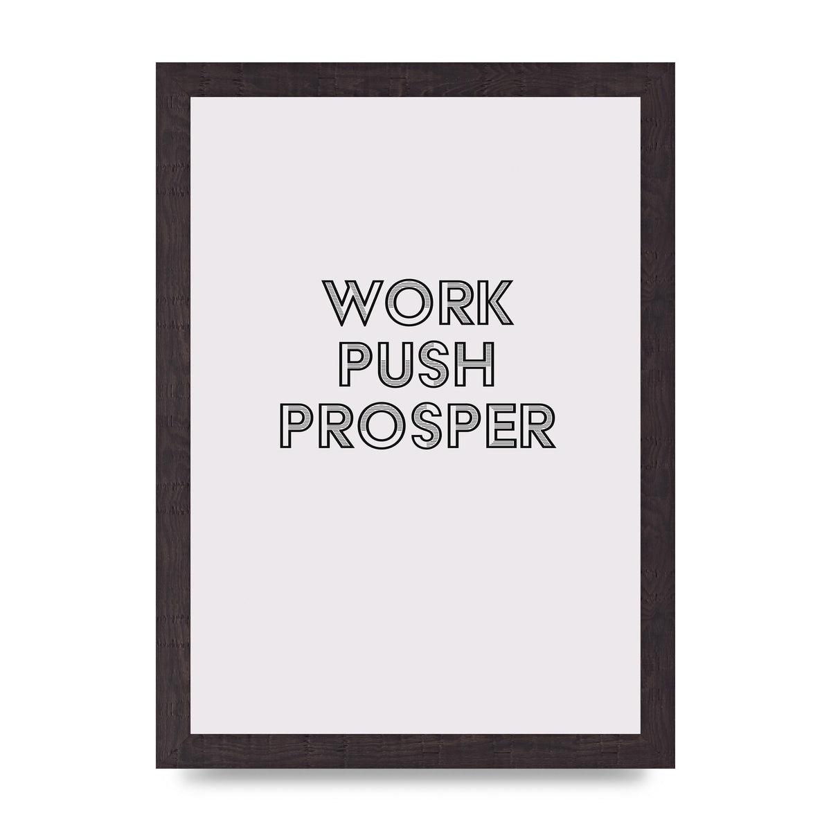 Work Push Prosper Motivational" Wall Art - A4 framed