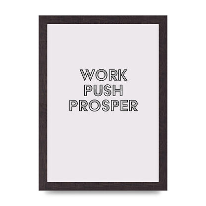 Work Push Prosper Motivational" Wall Art - A4 framed