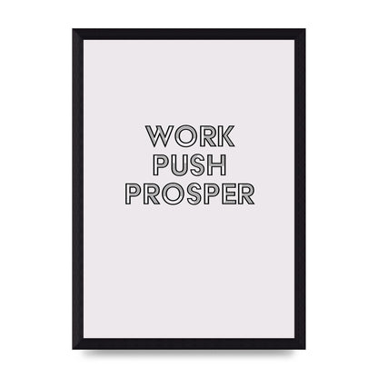Work Push Prosper Motivational" Wall Art - A4 framed