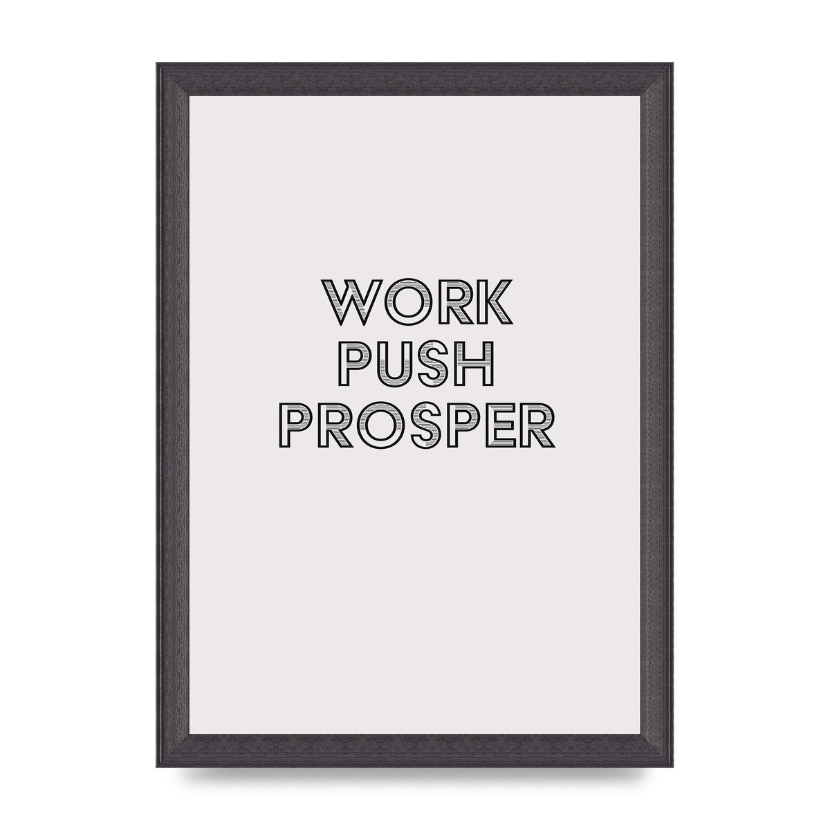 Work Push Prosper Motivational" Wall Art - A4 framed
