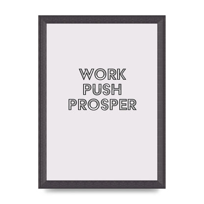 Work Push Prosper Motivational" Wall Art - A4 framed