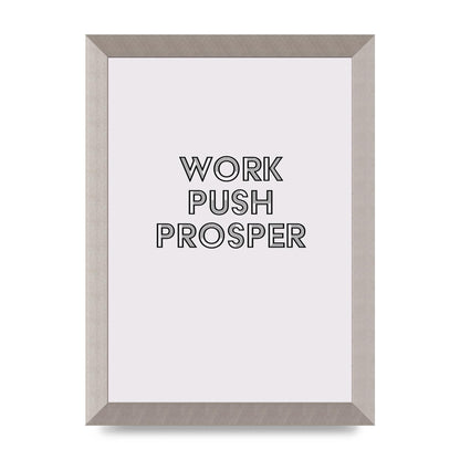 Work Push Prosper Motivational" Wall Art - A4 framed