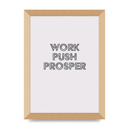 Work Push Prosper Motivational" Wall Art - A4 framed