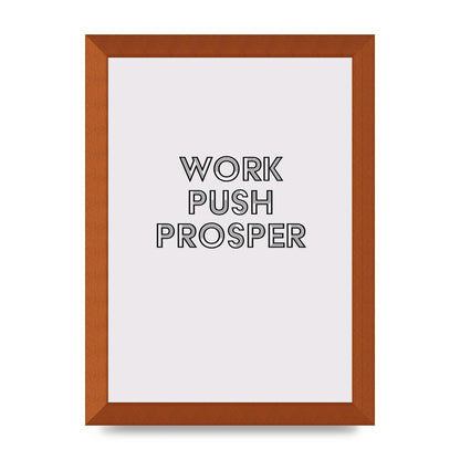 Work Push Prosper Motivational" Wall Art - A4 framed