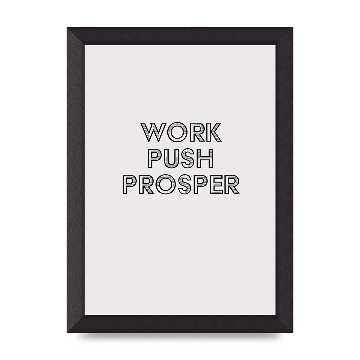 Work Push Prosper Motivational" Wall Art - A4 framed