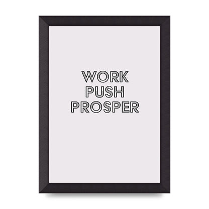 Work Push Prosper Motivational" Wall Art - A4 framed
