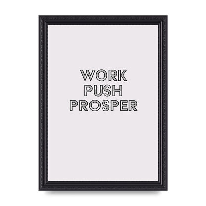 Work Push Prosper Motivational" Wall Art - A4 framed