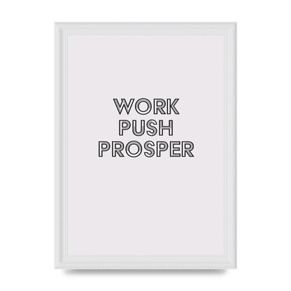 Work Push Prosper Motivational" Wall Art - A4 framed