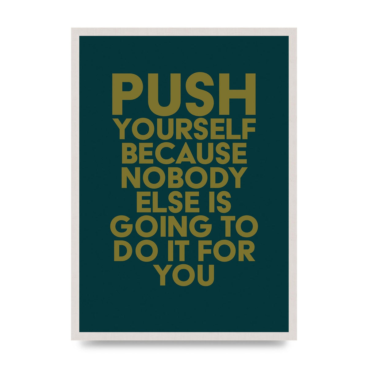 Push Yourself Motivational" Art For The Home - A2 framed