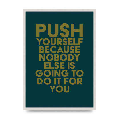 Push Yourself Motivational" Art For The Home - A2 framed