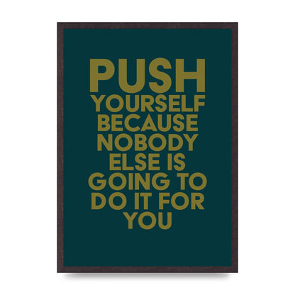 Push Yourself Motivational" Art For The Home - A2 framed