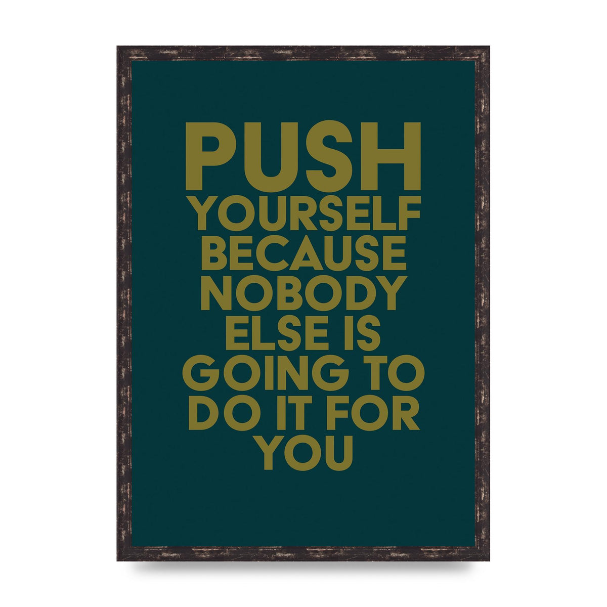 Push Yourself Motivational" Art For The Home - A2 framed