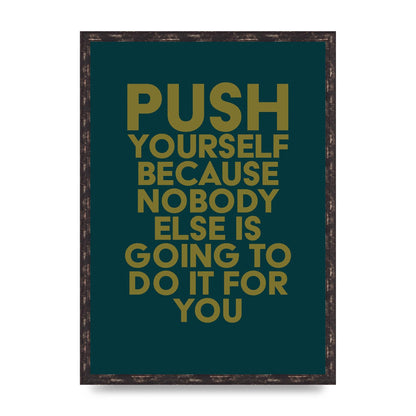 Push Yourself Motivational" Art For The Home - A2 framed