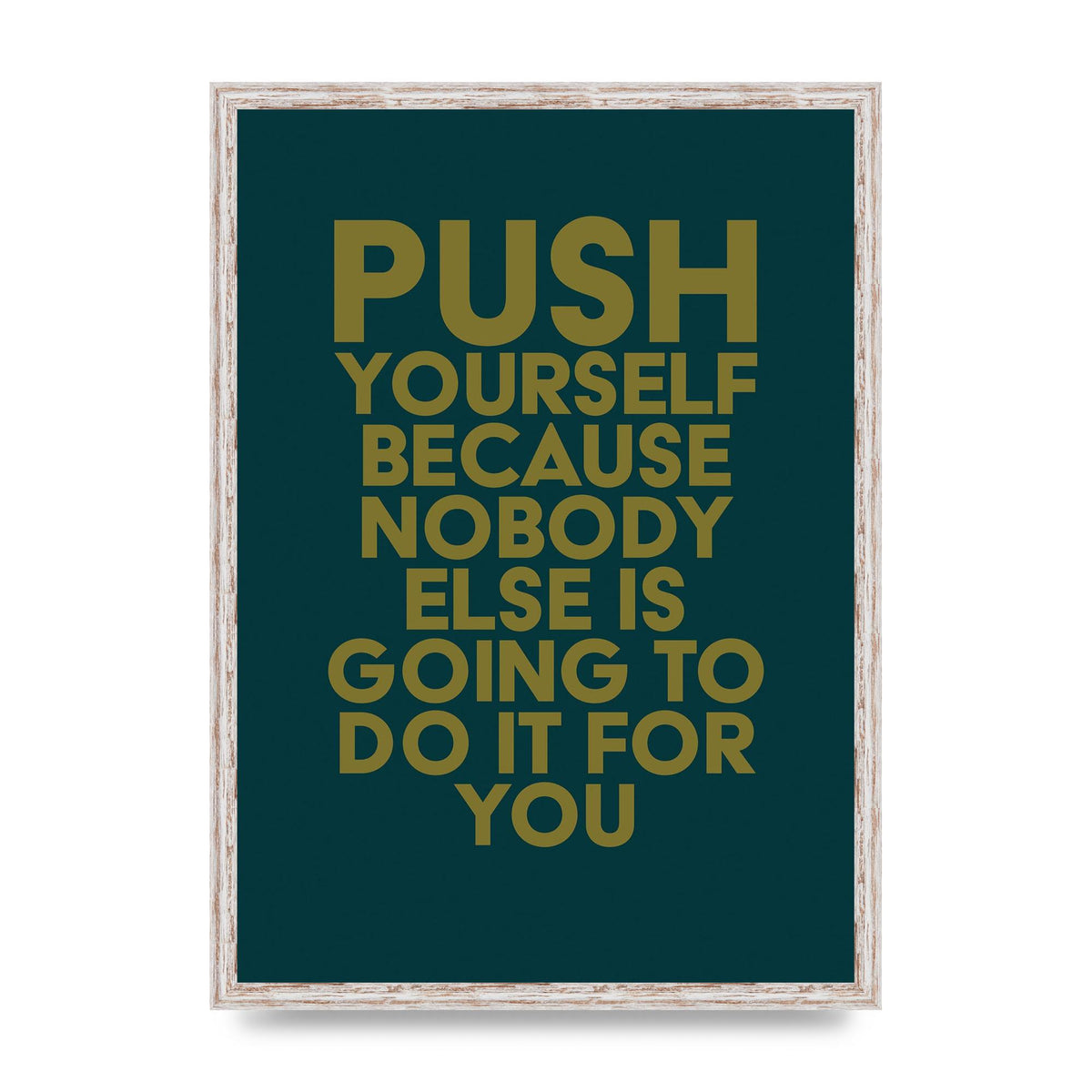 Push Yourself Motivational" Art For The Home - A2 framed