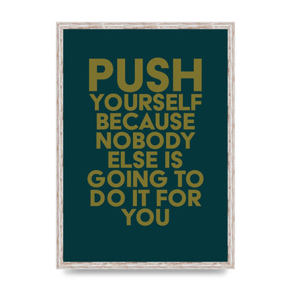 Push Yourself Motivational" Art For The Home - A2 framed