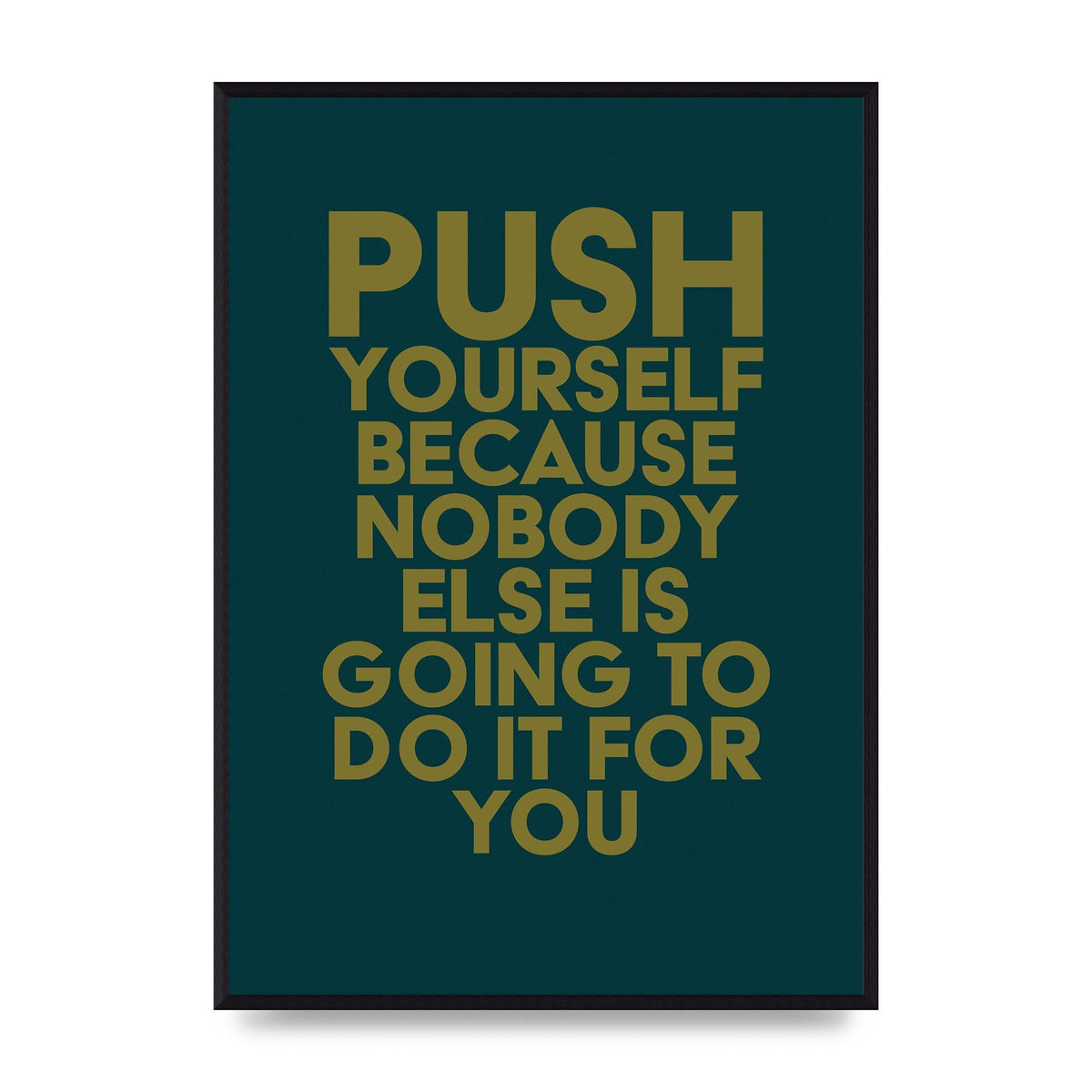 Push Yourself Motivational" Art For The Home - A2 framed