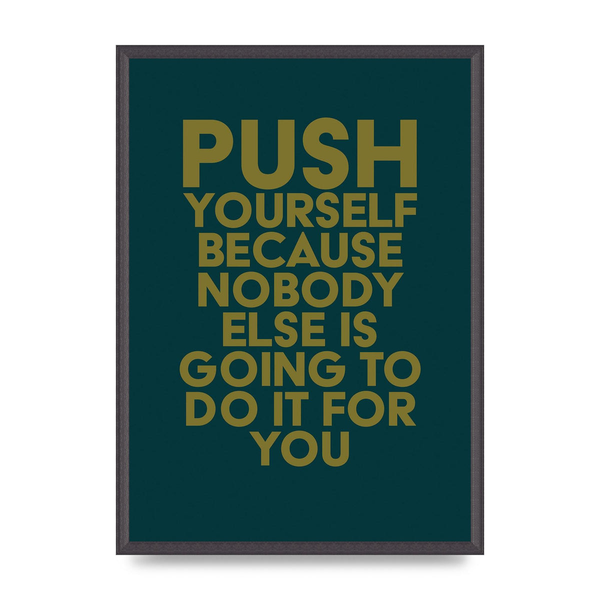 Push Yourself Motivational" Art For The Home - A2 framed