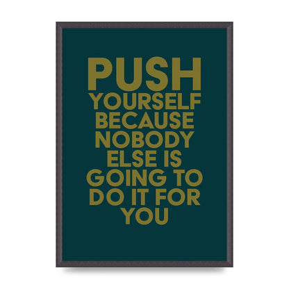 Push Yourself Motivational" Art For The Home - A2 framed