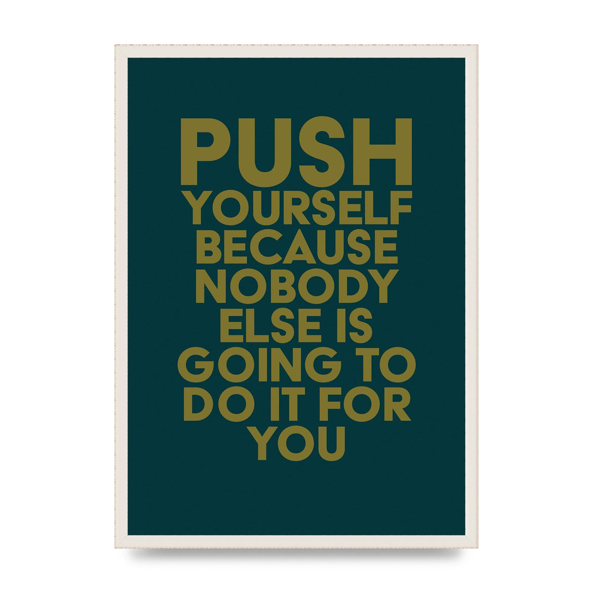 Push Yourself Motivational" Art For The Home - A2 framed
