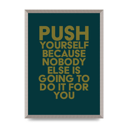 Push Yourself Motivational" Art For The Home - A2 framed