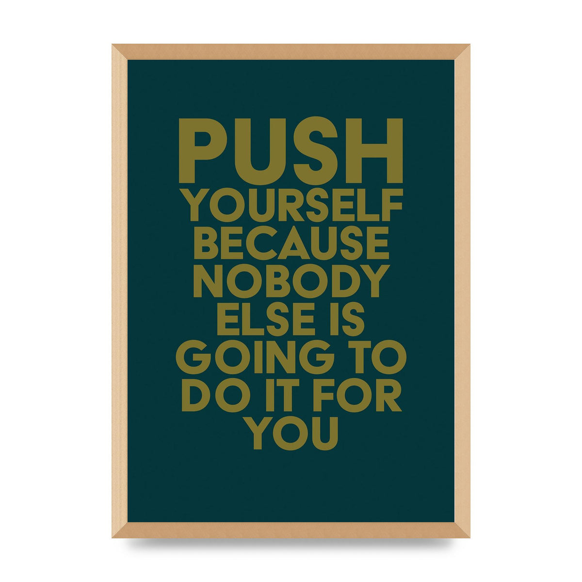 Push Yourself Motivational" Art For The Home - A2 framed