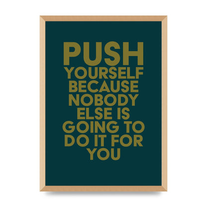 Push Yourself Motivational" Art For The Home - A2 framed