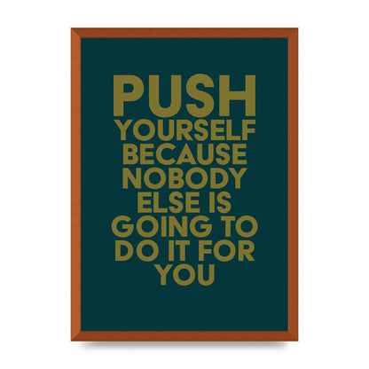Push Yourself Motivational" Art For The Home - A2 framed