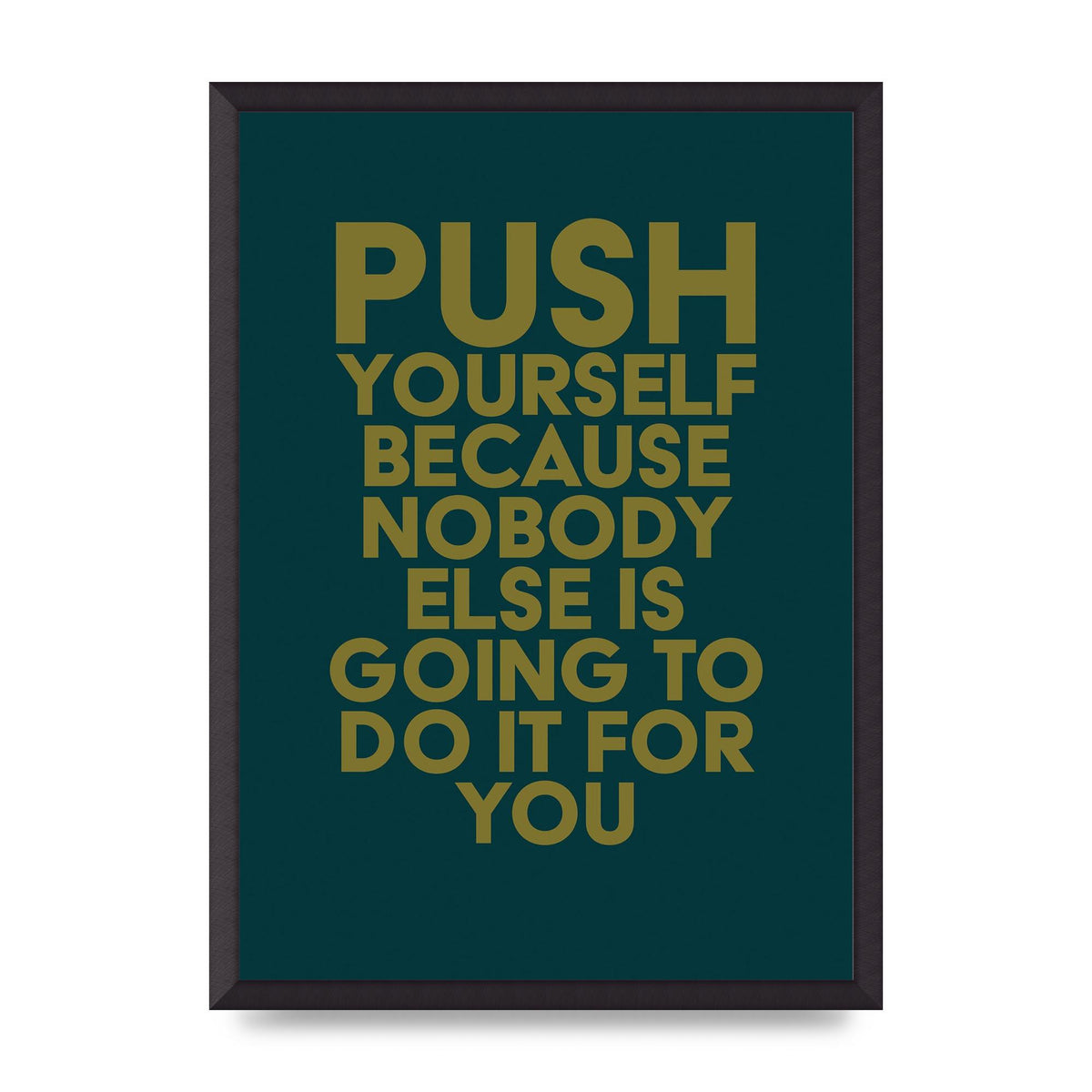 Push Yourself Motivational" Art For The Home - A2 framed