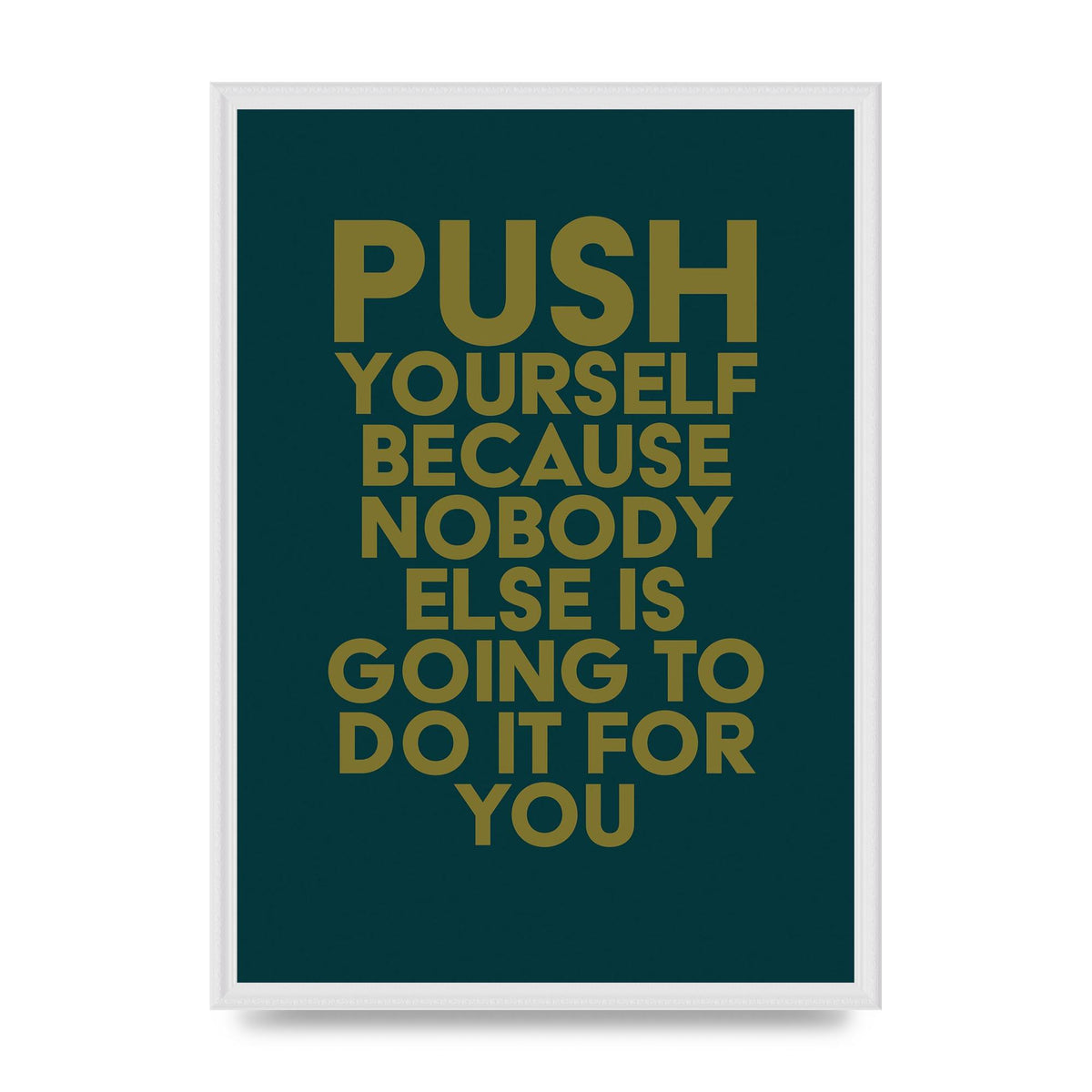 Push Yourself Motivational" Art For The Home - A2 framed