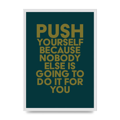 Push Yourself Motivational" Art For The Home - A2 framed
