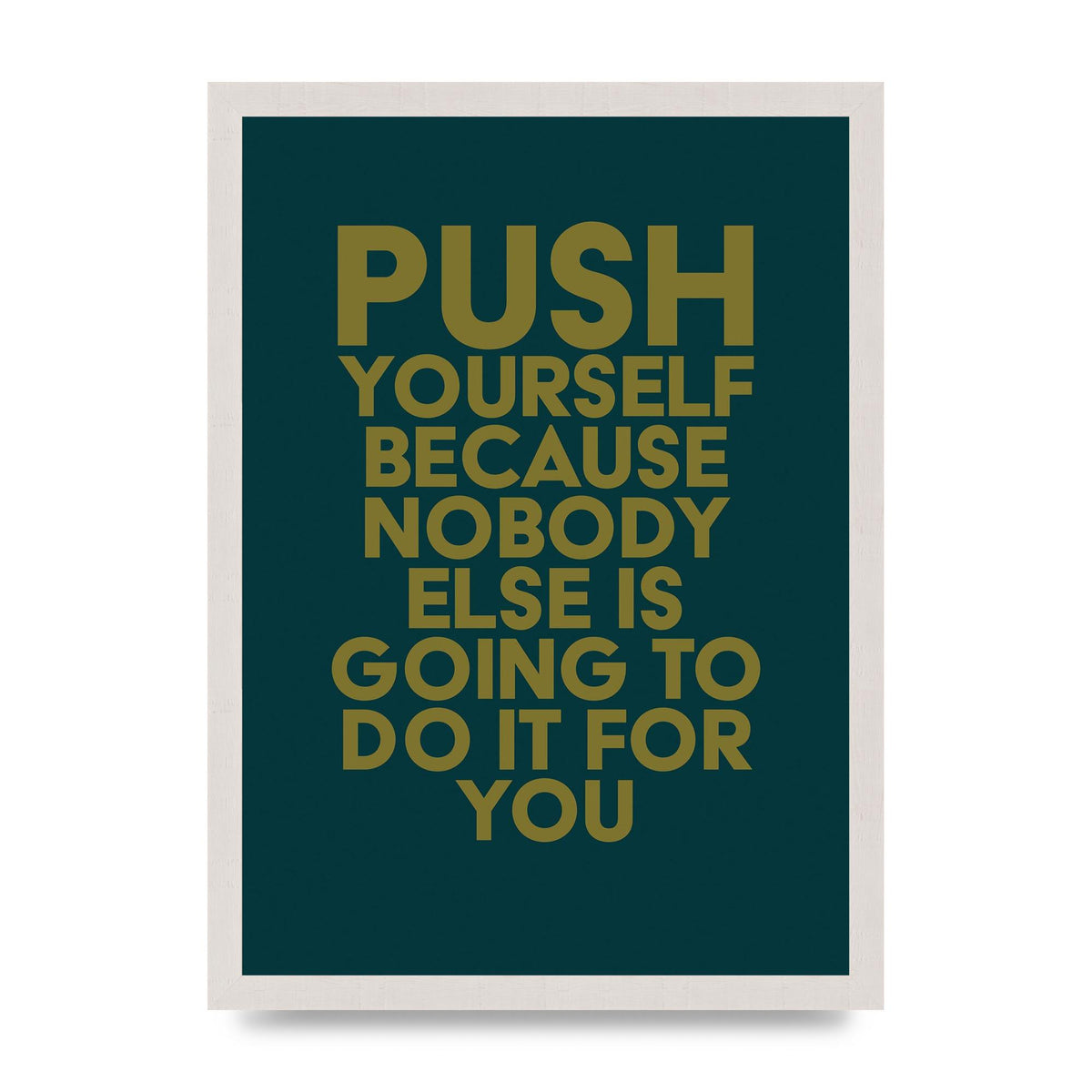 Push Yourself Motivational" Art For The Home - A3 framed